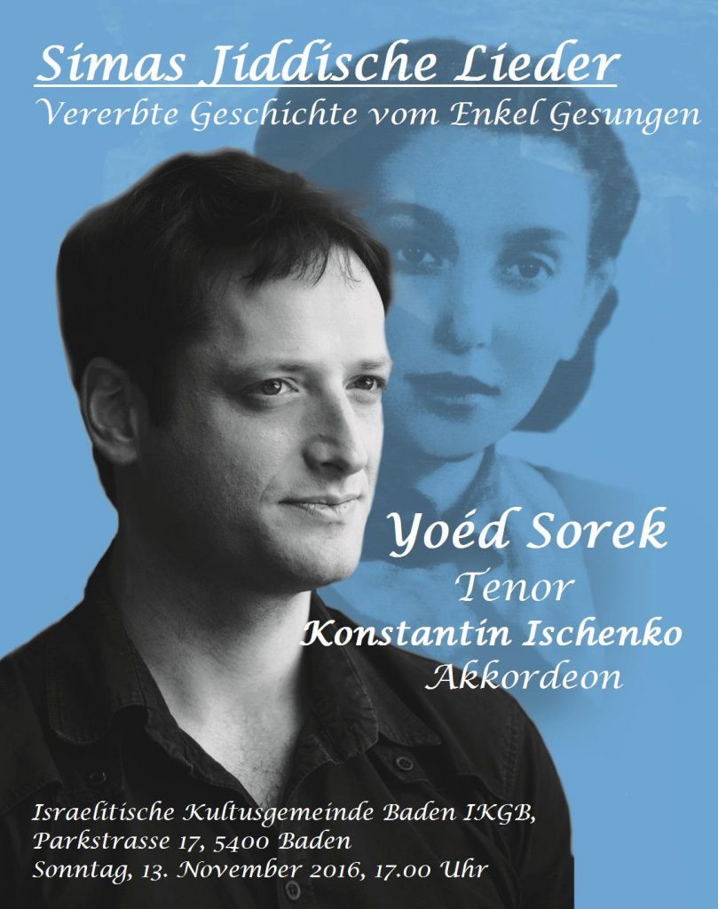 Sonntag, 13.11. um 17 Uhr in der Synagoge in Baden: Yoed Sorek singt jiddische Lieder und erinnert an seine Grossmutter, die Schoaüberlebende Sima Skurkovitsh aus Litauen.